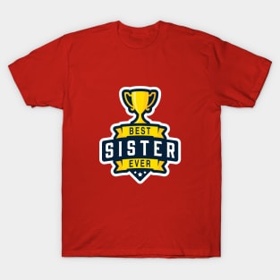 Best Sister Ever! T-Shirt